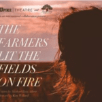 poster for upike theatre performance of the famers let the fields on fire