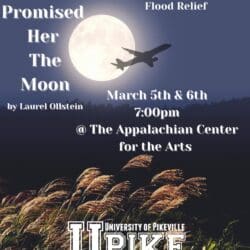 A promotional poster for the University of Pikeville Theatre production of They Promised Her The Moon by Laurel Ollstein. The background features a scenic night sky with a full moon and the silhouette of an airplane flying across it. Below, there are tall grasses in the foreground, illuminated by moonlight. The text on the poster includes: 'They Promised Her The Moon' by Laurel Ollstein. 'Free Entry' (underlined) with a note that donations are requested for flood relief. Show dates: 'March 5th & 6th, 7:00pm.' Venue: 'The Appalachian Center for the Arts.' At the bottom, the University of Pikeville Theatre logo is prominently displayed. The font is elegant and clear, with a mix of bold and serif styles to highlight key details.